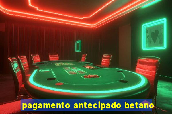 pagamento antecipado betano